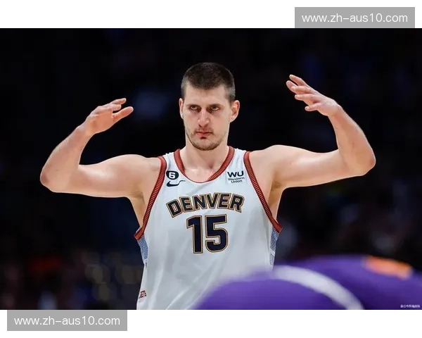 约基奇场均三双领跑MVP榜 掘金核心展现历史级掌控力